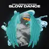 Slow Dance - Single album lyrics, reviews, download