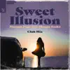 Sweet Illusion (feat. Maggie Szabo) [Club Mix] - Single album lyrics, reviews, download