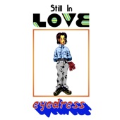 Eyedress - STILL IN LOVE