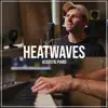 Heat Waves (Acoustic Piano) - Single album lyrics, reviews, download