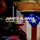 Juanito Alimaña (feat. Alejandro Alca) [Tribute Mix 2022] - Peppe Citarella