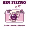 Sin Filtro - Single album lyrics, reviews, download