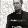 Clapton Chronicles: The Best of Eric Clapton album lyrics, reviews, download