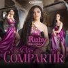 Ruby Escobar - Gracias por Compartir