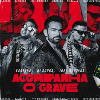 Acompanha o Grave - Single by DJ Guuga, Cabrera & Joey Montana album reviews, ratings, credits