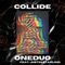 Collide (feat. Justin Starling) - ONEDUO lyrics