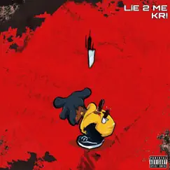 LiE 2 ME - Single by KR! album reviews, ratings, credits