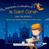 Apprendre à connaître et à aimer le Saint Coran [Getting to Know and Love the Holy Quran]: Un livre islamique pour enfants présentant le Saint Coran aux enfants en français (Livres islamiques pour ... Books in French) t. 2) (Unabridged) - The Sincere Seeker Collection