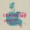 Leavin' Me (feat. Khan) - Single album lyrics, reviews, download