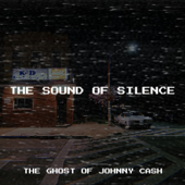 The Sound of Silence - The Ghost of Johnny Cash
