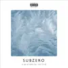 Subzero - EP album lyrics, reviews, download