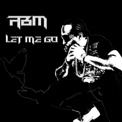 Let Me Go - Single by Abm album reviews, ratings, credits