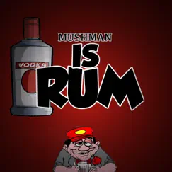 Is Rum - Single by Mushman album reviews, ratings, credits