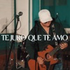 Te Juro Que Te Amo (Live) - Single