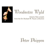 Woodnotes Wyld: Historic Flute Sounds from the Dr. Richard W. Payne Collection
