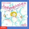 Seifenblasen (Laute und leise Lieder zum Toben und Träumen)