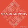 Miss Me Memphis - Single album lyrics, reviews, download