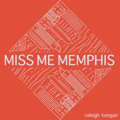 Miss Me Memphis - Single by Raleigh Keegan album reviews, ratings, credits