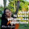 Jesús Tú Eres la Persona Más Importante - Single