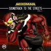Mixoman Soundtrack to the Streets album lyrics, reviews, download