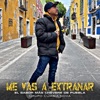 Me Vas a Extrañar - Single
