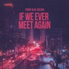If We Ever Meet Again - Single