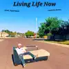 Living Life Now (feat. Dontay & Svgarbeats) - Single album lyrics, reviews, download