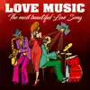 Love Music (The Most Beautiful Love Songs) album lyrics, reviews, download