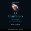 O Universo, do Big Bang aos Buracos Negros - Paulo Crawford
