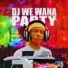 Dj We Wana Party - Single album lyrics, reviews, download