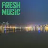 Fresh Music - Single album lyrics, reviews, download