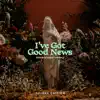 I've Got Good News (Live) [Deluxe] album lyrics, reviews, download