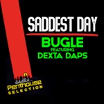 Bugle - Saddest Day (feat. Dexta Daps)