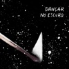 Dançar No Escuro - Single