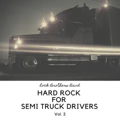 Hard Rock for Semi Truck Drivers vol. 2 by Rock Brothers Band album reviews, ratings, credits