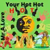 Your Hot Hot Hot (feat. Mike Lightner) - Single album lyrics, reviews, download