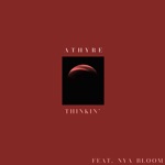 ATHYRÊ & Nya Bloom - Thinkin'