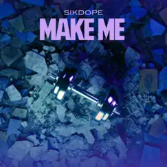 Make Me - Single by Sikdope album reviews, ratings, credits