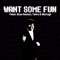 Want Some Fun (feat. Alex Rochon, Tohru & Skitzy) - Musiclide lyrics