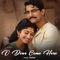 O Dear Come Here - Roshan lyrics