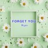 FORGET YOU - Single