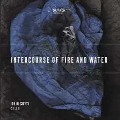 Intercourse of Fire and Water (Works for Violoncello solo) by Idlir Shyti album reviews, ratings, credits