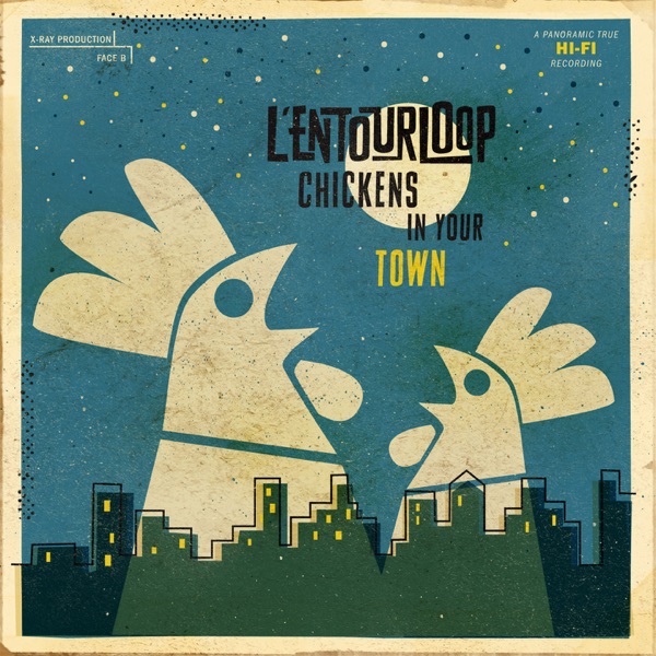 Chickens in Your Town - L'Entourloop