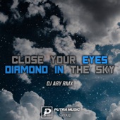 Close Your Eyes X Diamond In The Sky artwork