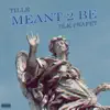 Meant 2 Be (feat. BLK Prafet) - Single album lyrics, reviews, download