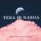 Tera hi Nasha (feat. mr.blacky) - Sujal Shah lyrics