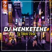 DJ MENKETEHE VIRAL TIKTOK artwork