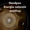 Handpan: Energia naturale positiva album lyrics, reviews, download