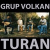 Grup Volkan - Turan