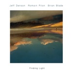 Jeff Denson, Romain Pilon & Brian Blade - Finding Light